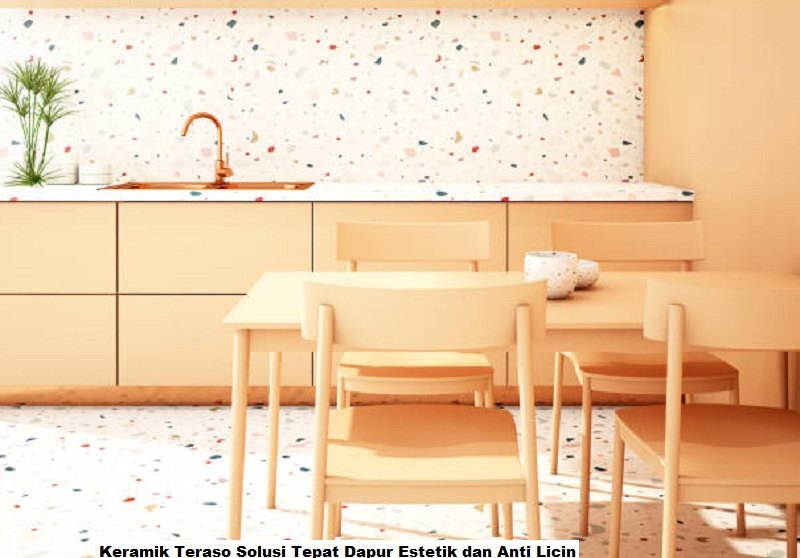 Keramik Teraso Solusi Tepat Dapur Estetik dan Anti Licin